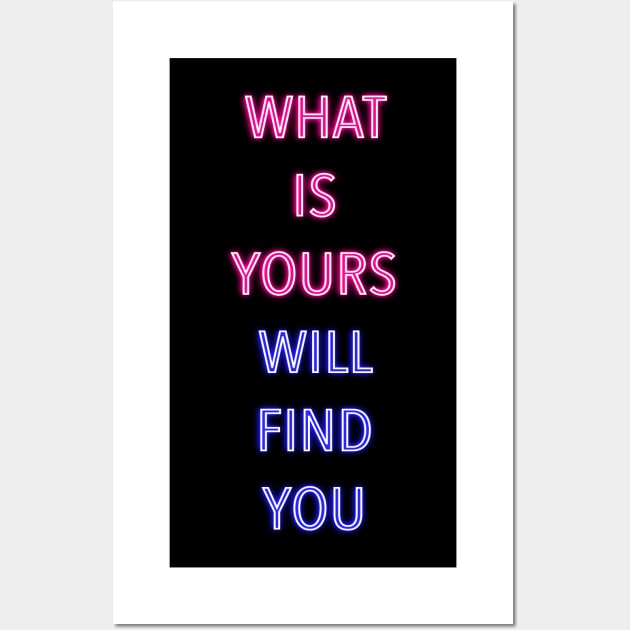 What Is Yours Will Find You - Inspirational Words Wall Art by ak3shay